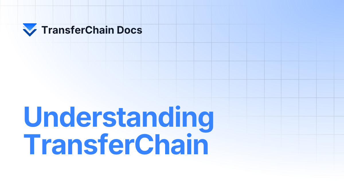 Understanding TransferChain | TransferChain Docs